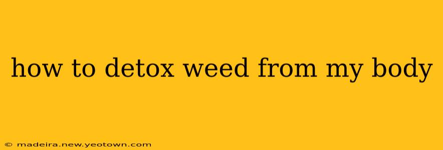 how to detox weed from my body