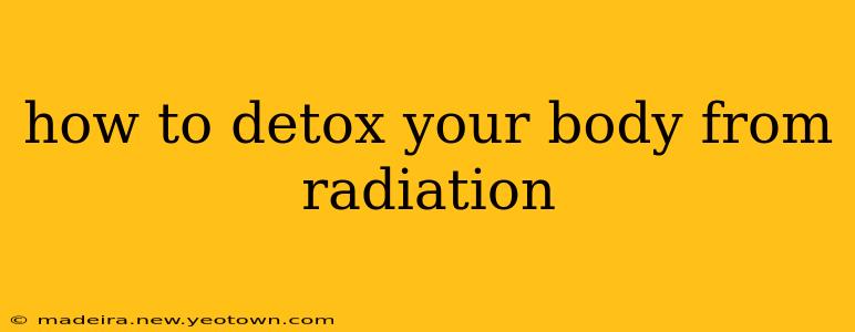 how to detox your body from radiation