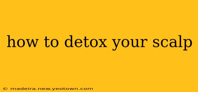 how to detox your scalp