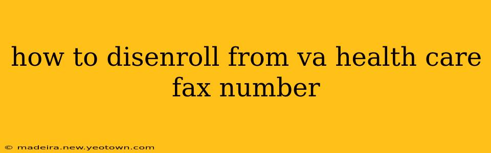 how to disenroll from va health care fax number