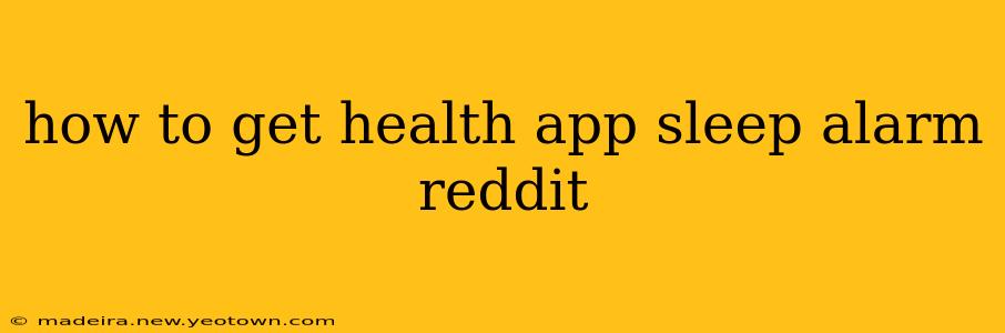 how to get health app sleep alarm reddit