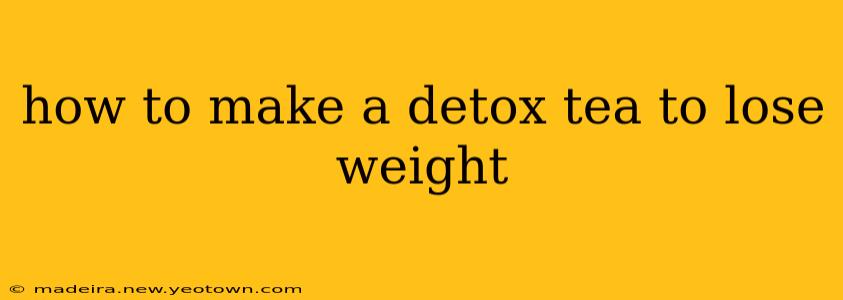 how to make a detox tea to lose weight