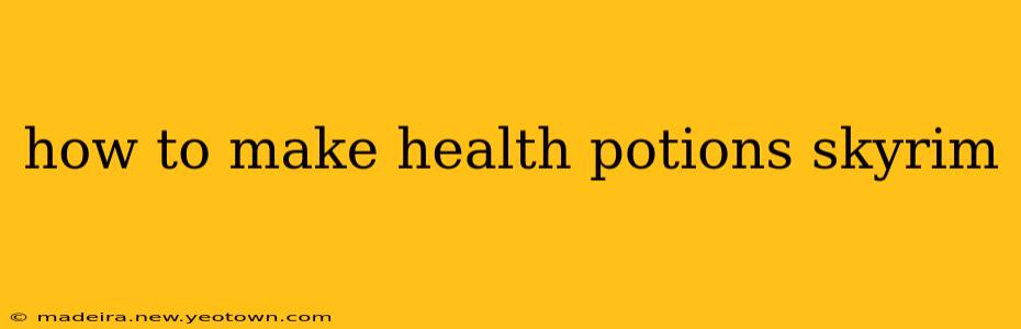how to make health potions skyrim