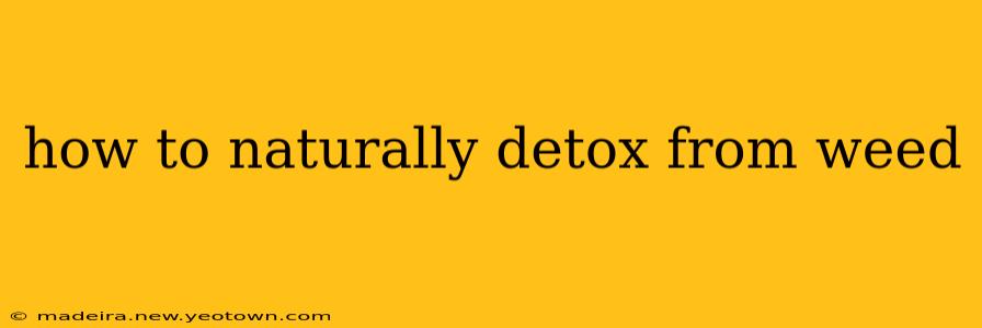 how to naturally detox from weed