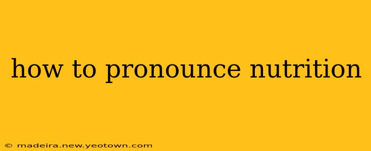 how to pronounce nutrition