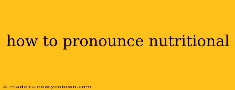 how to pronounce nutritional