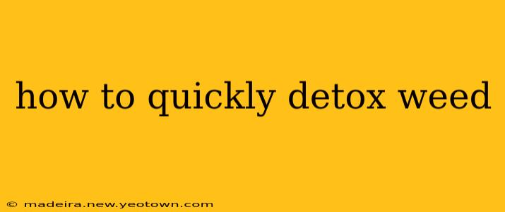 how to quickly detox weed
