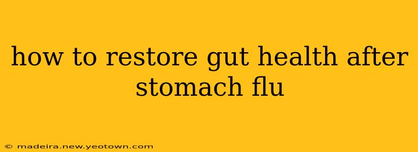 how to restore gut health after stomach flu
