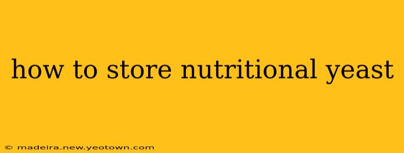 how to store nutritional yeast