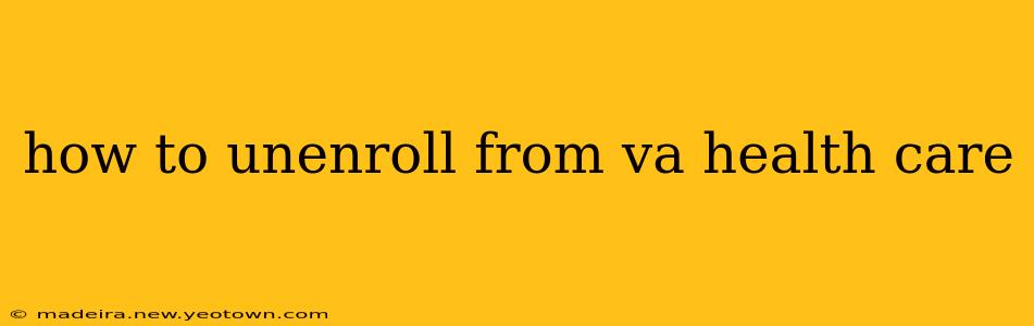 how to unenroll from va health care