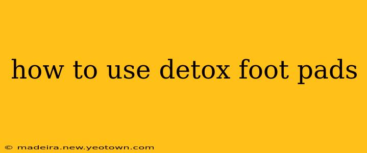 how to use detox foot pads