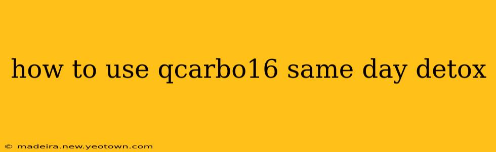 how to use qcarbo16 same day detox