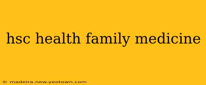 hsc health family medicine