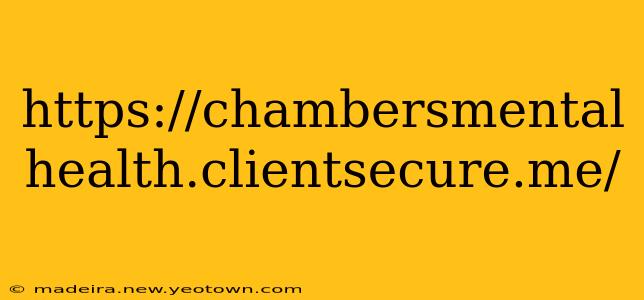 https://chambersmental health.clientsecure.me/ https://chambersmental health.clientsecure.me/