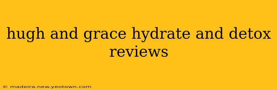 hugh and grace hydrate and detox reviews