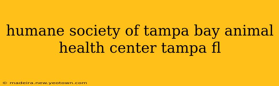 humane society of tampa bay animal health center tampa fl