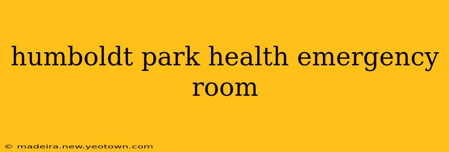 humboldt park health emergency room