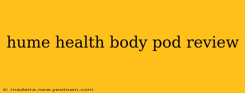 hume health body pod review