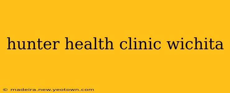 hunter health clinic wichita