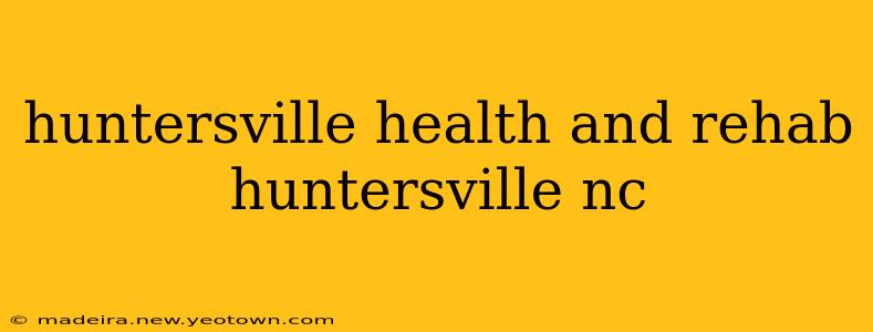 huntersville health and rehab huntersville nc