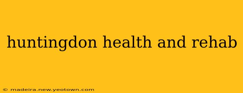 huntingdon health and rehab