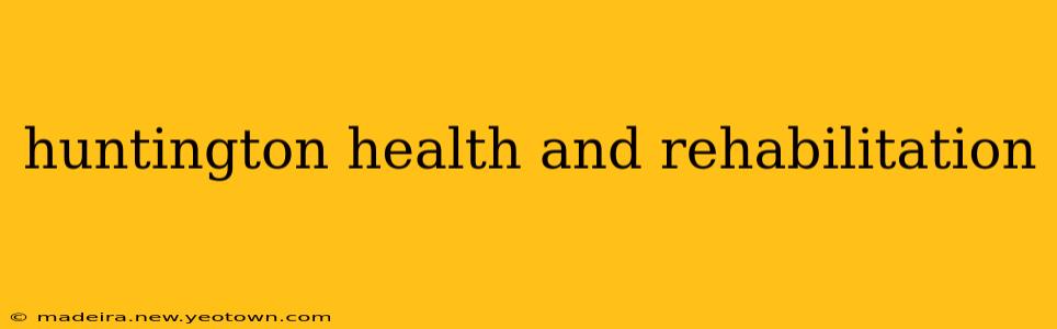 huntington health and rehabilitation