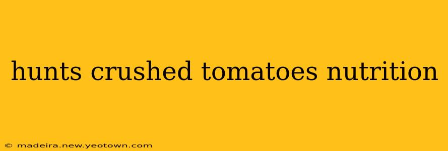 hunts crushed tomatoes nutrition