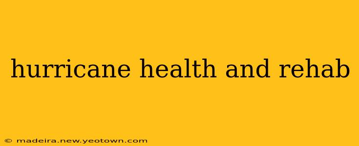 hurricane health and rehab