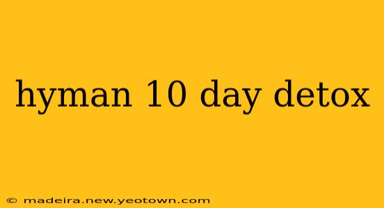 hyman 10 day detox