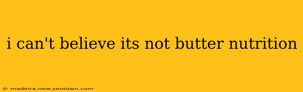 i can't believe its not butter nutrition