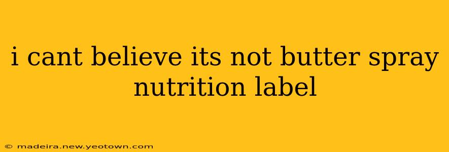 i cant believe its not butter spray nutrition label