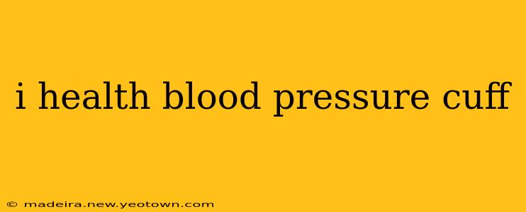 i health blood pressure cuff