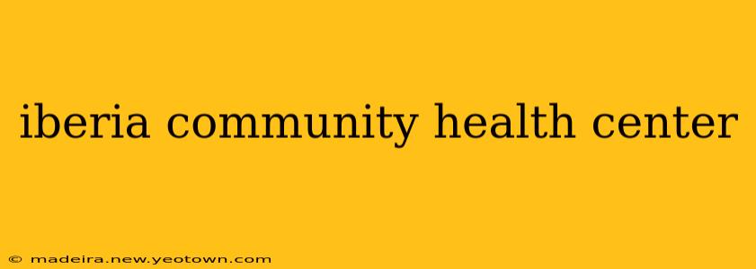 iberia community health center