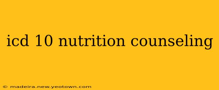 icd 10 nutrition counseling