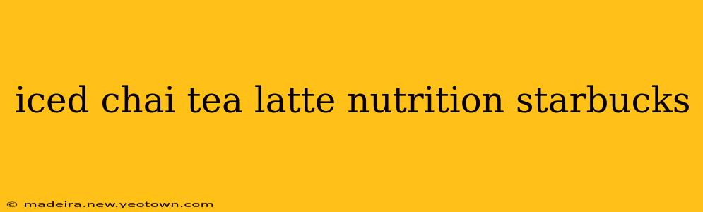 iced chai tea latte nutrition starbucks