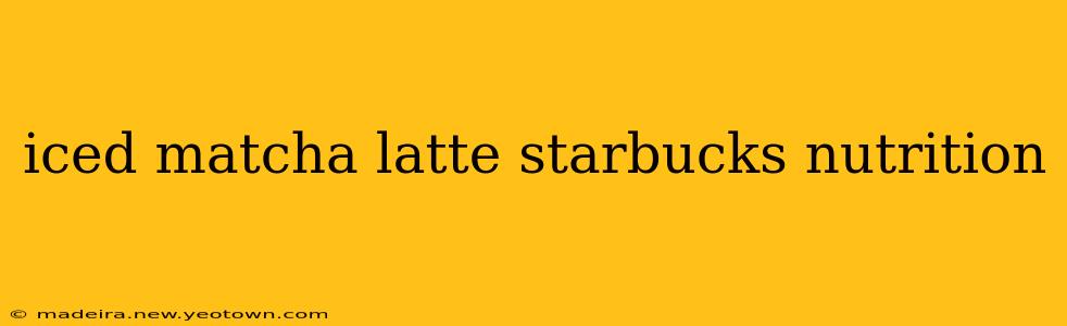 iced matcha latte starbucks nutrition