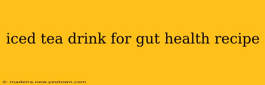 iced tea drink for gut health recipe