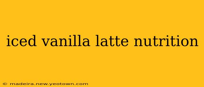 iced vanilla latte nutrition