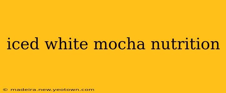 iced white mocha nutrition