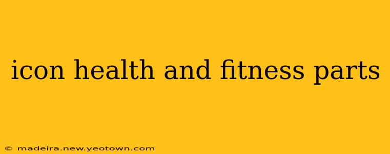 icon health and fitness parts