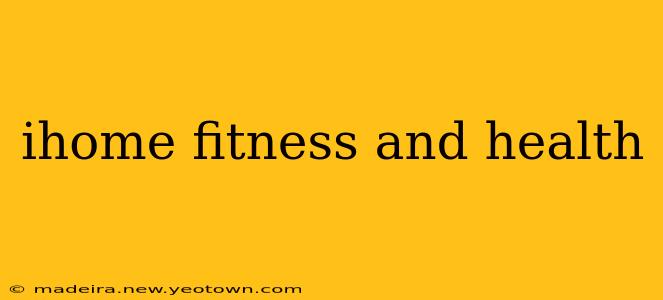 ihome fitness and health
