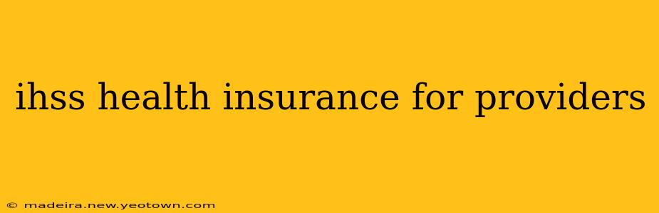 ihss health insurance for providers