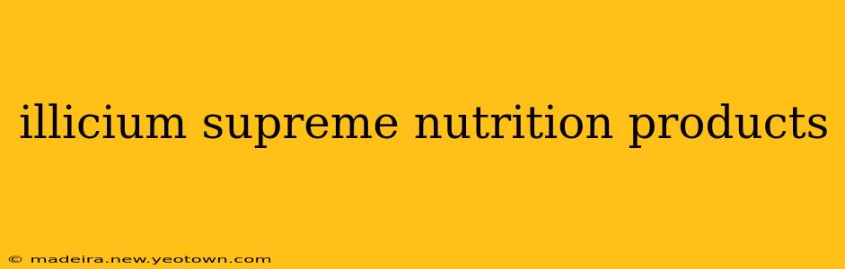 illicium supreme nutrition products