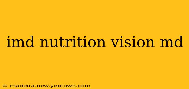 imd nutrition vision md