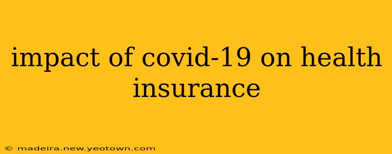 impact of covid-19 on health insurance