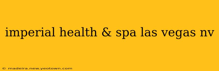 imperial health & spa las vegas nv