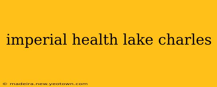 imperial health lake charles