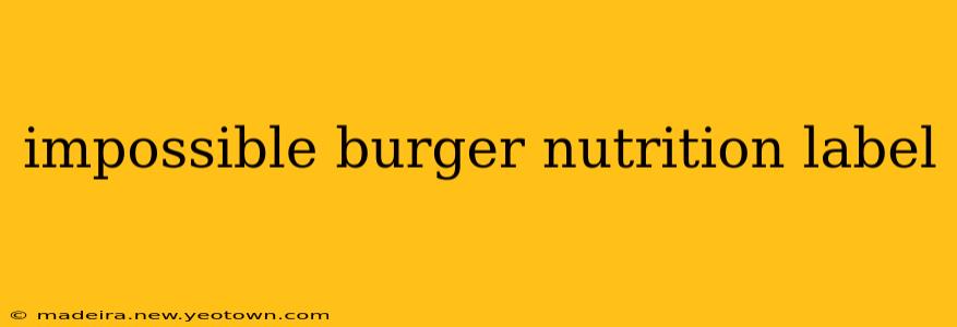 impossible burger nutrition label