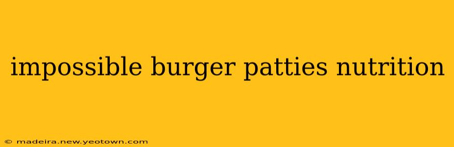impossible burger patties nutrition