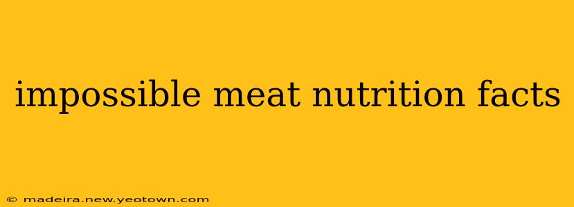 impossible meat nutrition facts